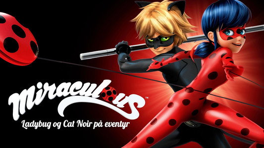 Miraculous, les aventures de Ladybug et Chat Noir