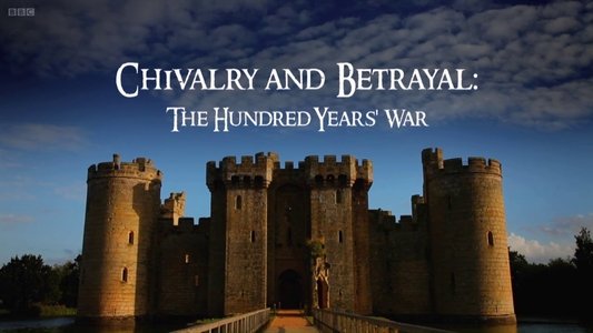 Chivalry and Betrayal: The Hundred Years War