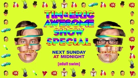 Tim and Eric Awesome Show Great Job! Awesome 10 Year Anniversary Version, Great Job?