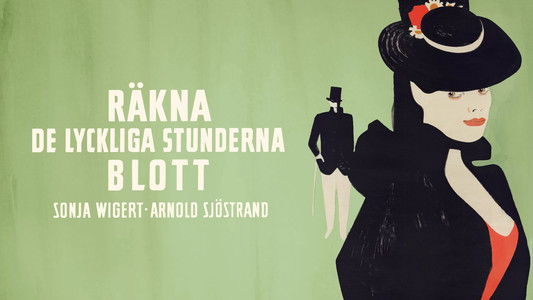 Räkna de lyckliga stunderna blott