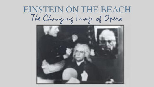 Einstein on the Beach: The Changing Image of Opera