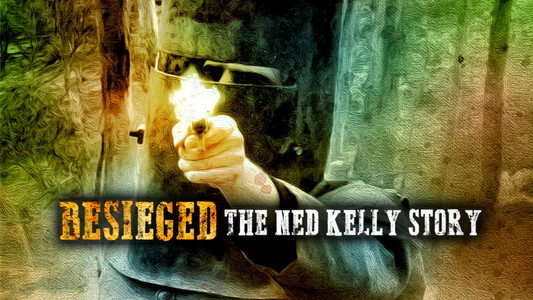 Besieged - The Ned Kelly Story
