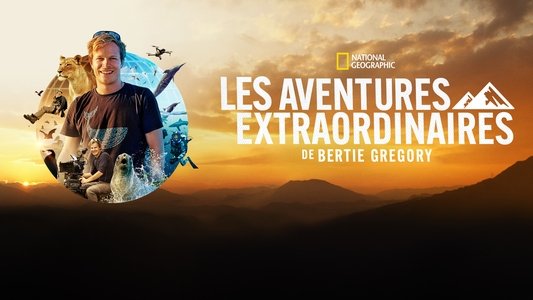 Epic Adventures with Bertie Gregory