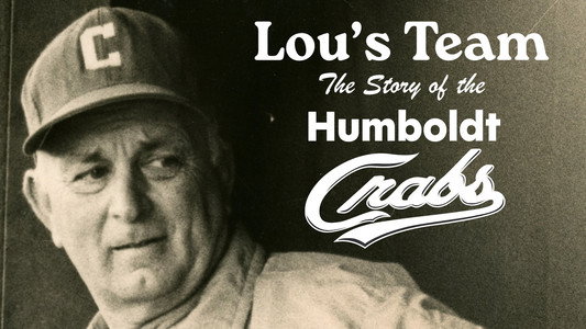 Lou's Team: The Story of the Humboldt Crabs