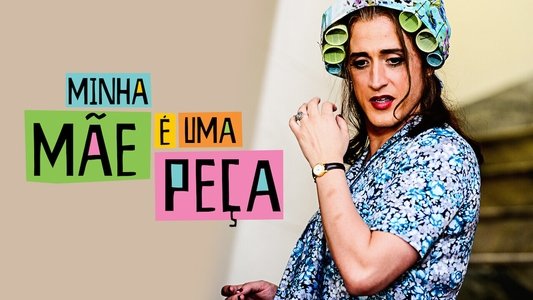 Minha Mãe é uma Peça: O Filme