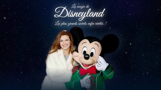 La magie de Disneyland  : Les plus grands secrets enfin révélés !