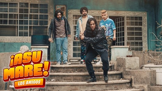¡Asu Mare! Los amigos