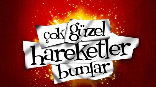 Çok Güzel Hareketler Bunlar