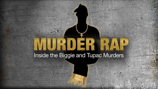 Murder Rap: Inside the Biggie and Tupac Murders