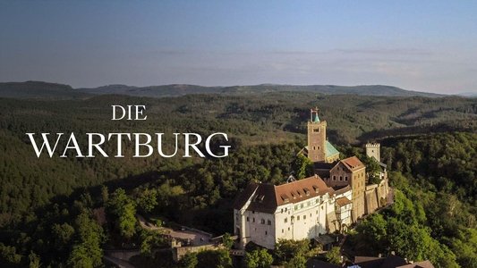 Die Wartburg – Macht, Religion, Revolution