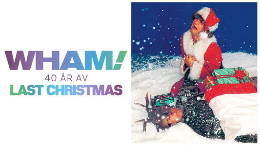 Wham!: Last Christmas Unwrapped