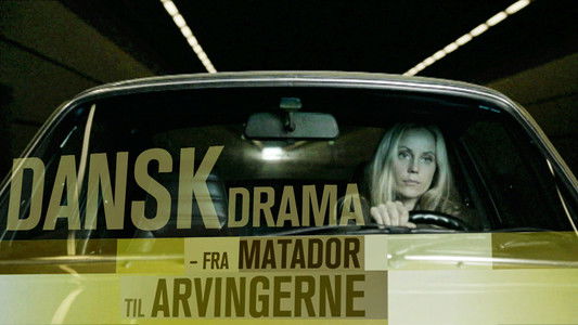 Dansk Drama - Fra Matador til Arvingerne