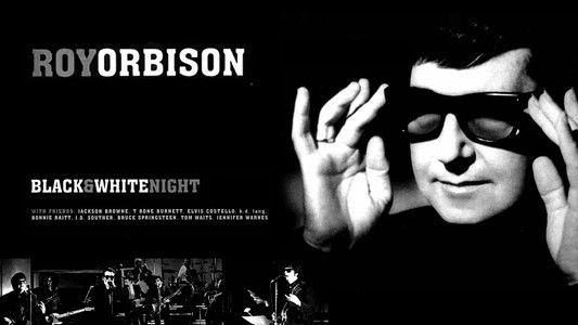 Roy Orbison and Friends: A Black and White Night