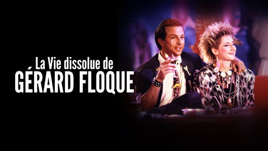 La Vie dissolue de Gérard Floque