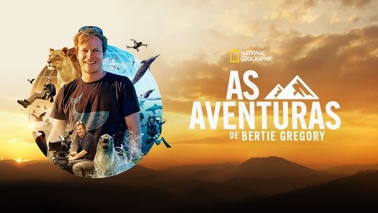 Epic Adventures with Bertie Gregory