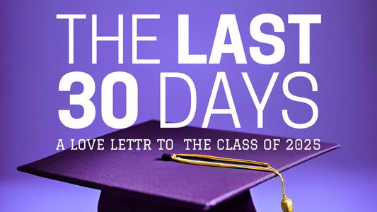 The Last 30 Days: A Love Letter to the Class of 2025