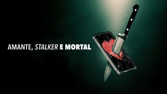 Lover, Stalker, Killer