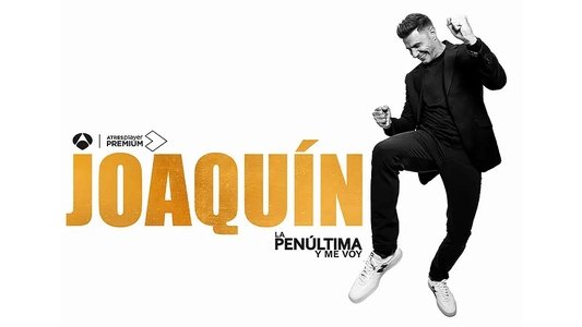 Joaquín, la penúltima y me voy