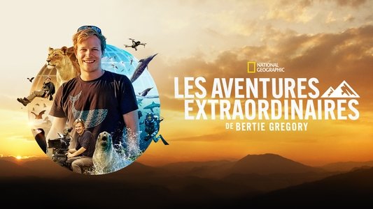 Epic Adventures with Bertie Gregory