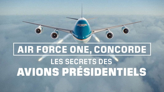 Air Force One, Concorde : les secrets des avions présidentiels