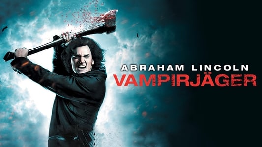 Abraham Lincoln: Vampire Hunter