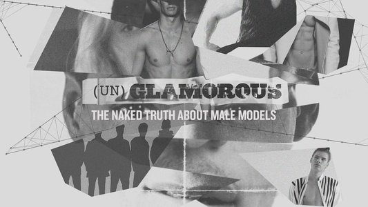 (Un)glamorous: The Naked Truth About Male Models