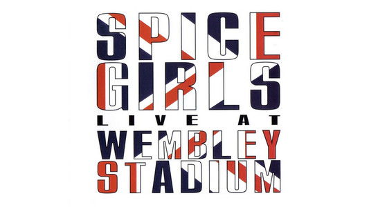 Spice Girls: Live at Wembley Stadium
