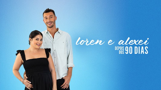 Loren & Alexei: After the 90 Days