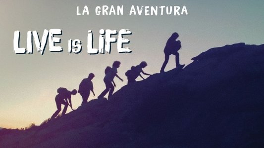 Live is life: la gran aventura