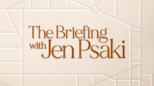 The Briefing with Jen Psaki