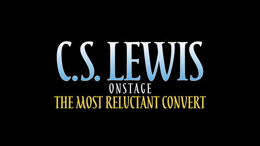 C.S. Lewis Onstage: The Most Reluctant Convert
