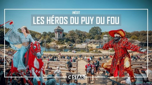 Les héros du Puy du Fou - 24 heures au cœur du parc