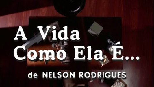 A Vida Como Ela É...