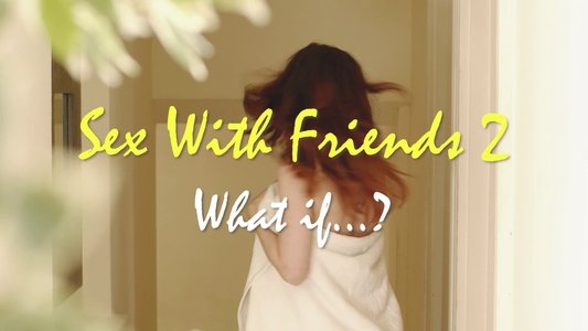 Sex with Friends 2