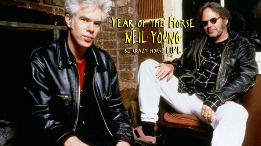 Neil Young and Crazy Horse: Year of the Horse