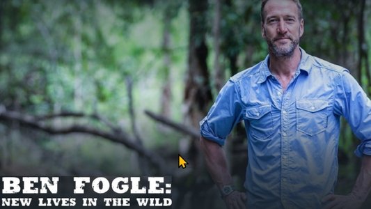 Ben Fogle: New Lives In The Wild