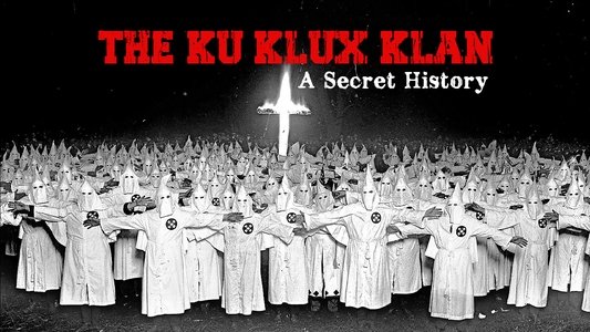 The Ku Klux Klan: A Secret History