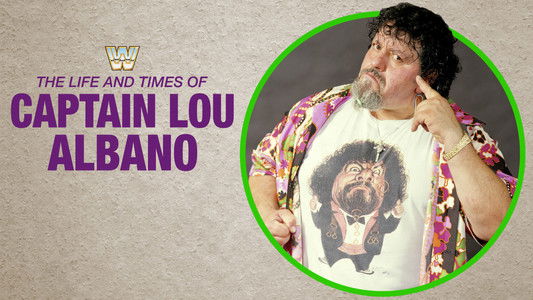 The Life and Times of Captain Lou Albano