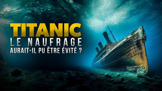 Titanic : Le naufrage aurait-il pu être évité ?