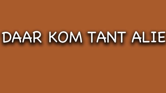 Daar Kom Tant Alie