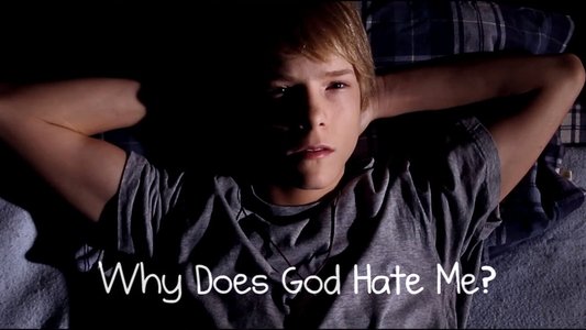 Why Does God Hate Me?