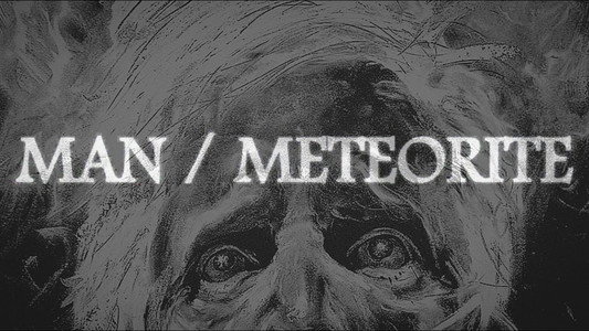 Man / Meteorite