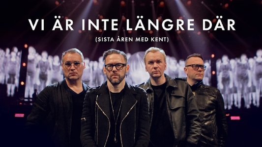 Vi är inte längre där (Sista året med Kent)