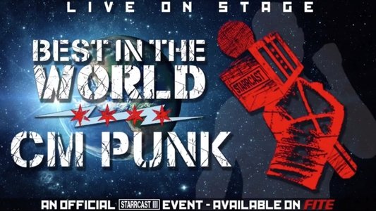 STARRCAST III: Best In The World - CM Punk