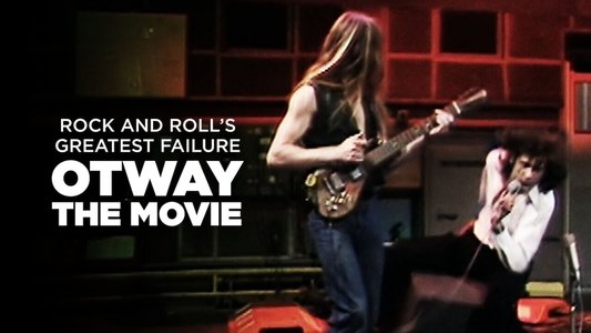 Rock and Roll's Greatest Failure: Otway the Movie