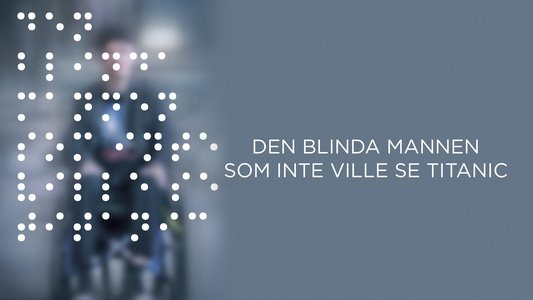 Sokea mies joka ei halunnut nähdä Titanicia