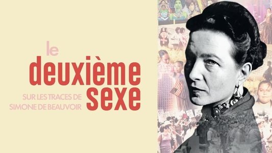 Le deuxième sexe : Sur les traces de Simone de Beauvoir