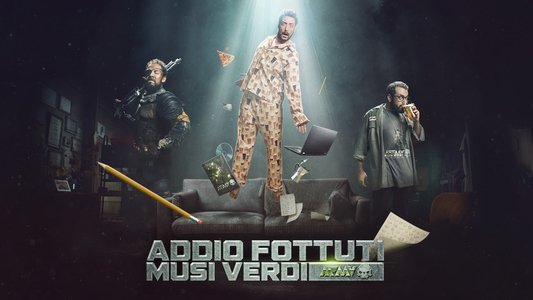 Addio fottuti musi verdi