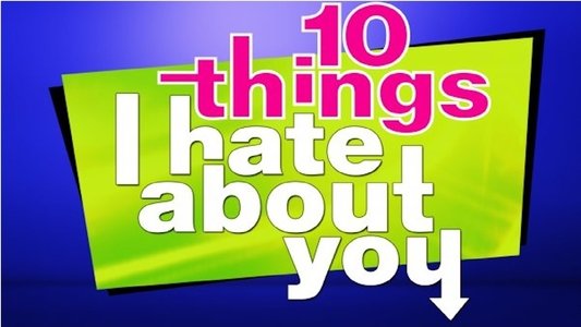 10 Things I Hate About You