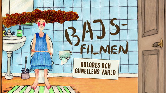 Bajsfilmen - Dolores och Gunellens värld